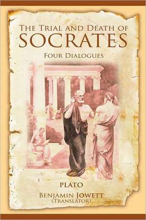 The Trial and Death of Socrates de Plato