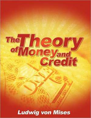 The Theory of Money and Credit de Ludwig Von Mises