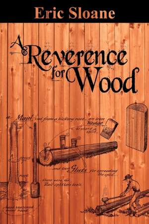 A Reverence for Wood de Eric Sloane