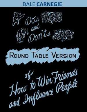 Do's and Don'ts of How to Win Friends and Influence People de Dale Carnegie