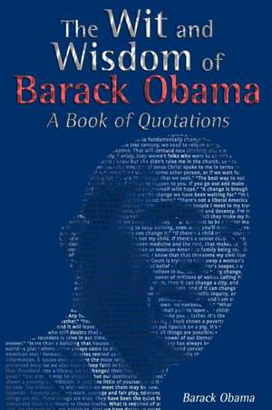 The Wit and Wisdom of Barack Obama de Barack Obama