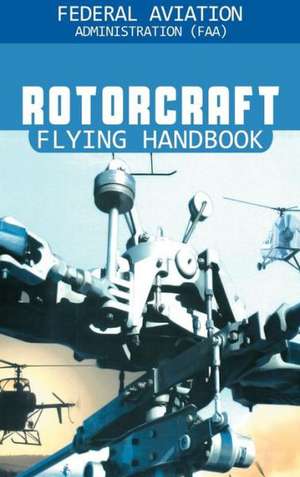 Rotorcraft Flying Handbook de Federal Aviation Adminstration