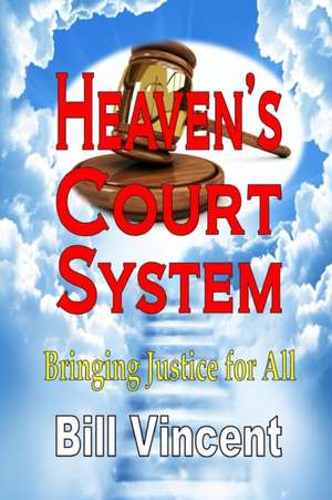 Heaven's Court System de Bill Vincent