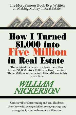 How I Turned $1,000 Into Five Million in Real Estate in My Spare Time: The What Am I? Book(a Collection of Fun Education Riddles for Kids and a de William Nickerson