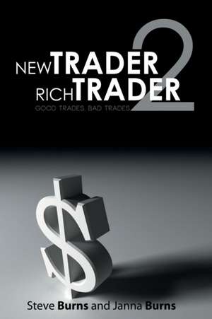 New Trader, Rich Trader 2: Good Trades, Bad Trades de Steve Burns