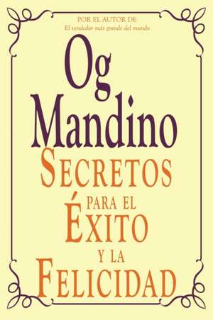 Secretos Para El Exito y La Felicidad: Science of Success de Og Mandino