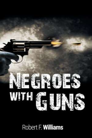 Negroes with Guns de Robert F. Williams