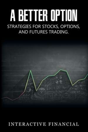 A BETTER OPTION de Interactive Financial