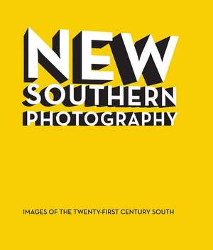 New Southern Photography: Images of the Twenty-First Century American South de Richard McCabe