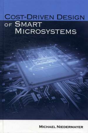 Cost-Driven Design of Smart Microsystems: A Holistic Approach de Michael Niedermayer