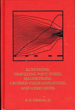 Klystrons, Traveling Wave Tubes, Magnetrons, Cross-Field Ampliers, and Gyrotrons: Parallelization, Acceleration, and Engineering Applications de A.S. Gilmour