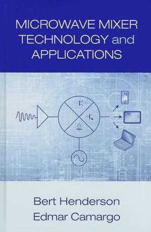 Microwave Mixer Technology and Applications de Bert Henderson