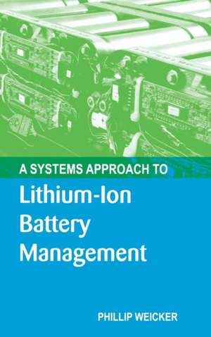 A Systems Approach to Lithium-Ion Battery Management de Phil Weicker