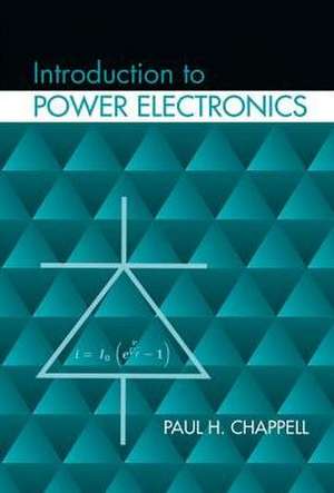 Introduction to Power Electronics de Paul H Chappell