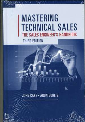 Mastering Technical Sales: The Sales Engineer's Handbook de John Care