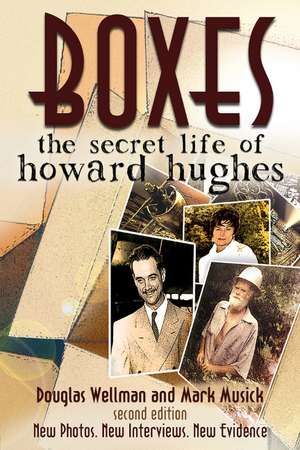 Boxes: The Secret Life of Howard Hughes: The Secret Life of Howard Hughes de Douglas Wellman