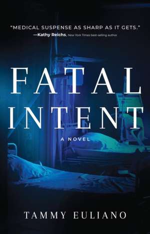 Fatal Intent de Tammy Euliano MD