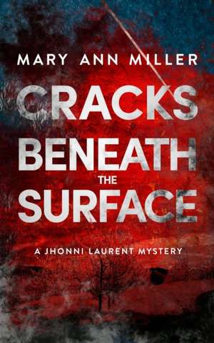 Cracks Beneath the Surface de Mary Ann Miller