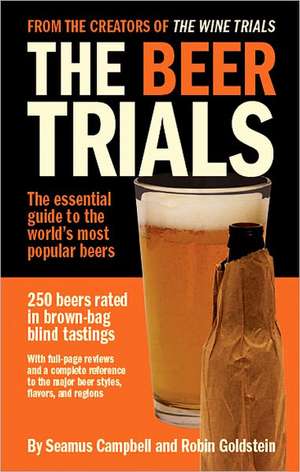 The Beer Trials: The Essential Guide to the World's Most Popular Beers de Robin Goldstein