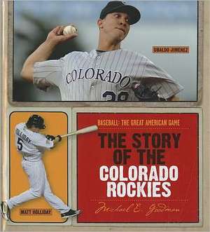 The Story of the Colorado Rockies de Michael E. Goodman