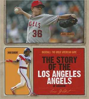 The Story of the Los Angeles Angels of Anaheim de Sara Gilbert