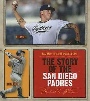 The Story of the San Diego Padres de Michael E. Goodman