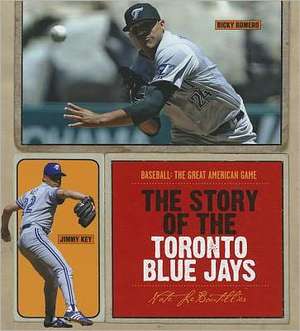 The Story of the Toronto Blue Jays de Nate LeBoutillier