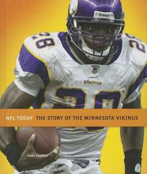 The Story of the Minnesota Vikings de Sara Gilbert