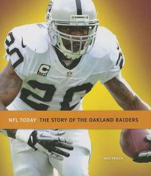 The Story of the Oakland Raiders de Nate Frisch