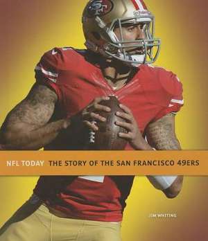 The Story of the San Francisco 49ers de Jim Whiting