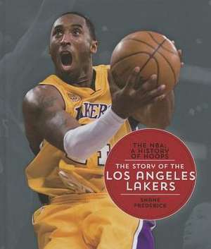 The Story of the Los Angeles Lakers de Shane Frederick