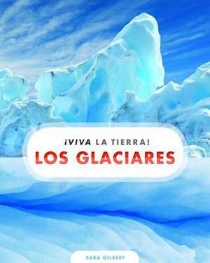 Los Glaciares de Sara Gilbert