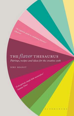 The Flavor Thesaurus: A Compendium of Pairings, Recipes and Ideas for the Creative Cook de Niki Segnit