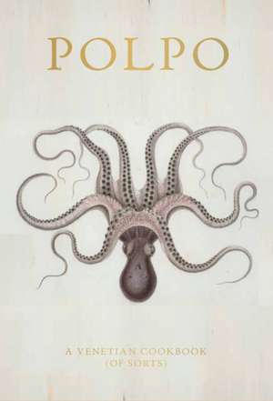 Polpo: A Venetian Cookbook (of Sorts) de Russell Norman