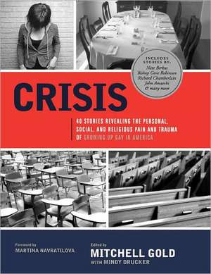 Crisis: 40 Stories Revealing the Personal, Social, and Religious Pain and Trauma of Growing Up Gay in America de Martina Navratilova