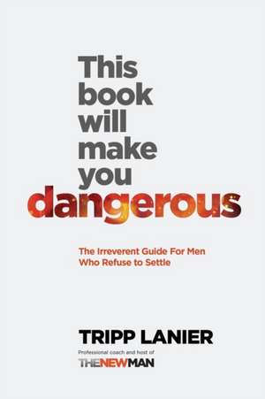 This Book Will Make You Dangerous de Tripp Lanier