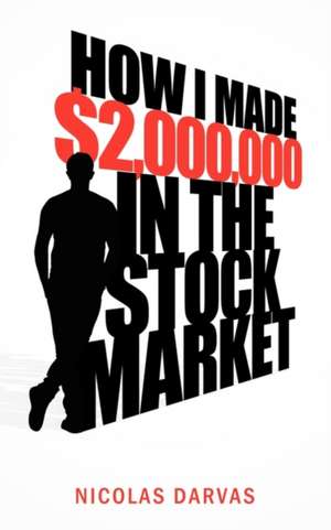 How I Made $2,000,000 in the Stock Market de Nicolas Darvas