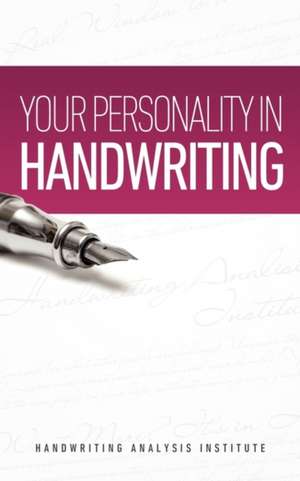 Your Personality in Handwriting (Handwriting Analysis Guide) de Handwriting Analysis Institute