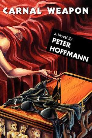 Carnal Weapon de Peter Hoffmann