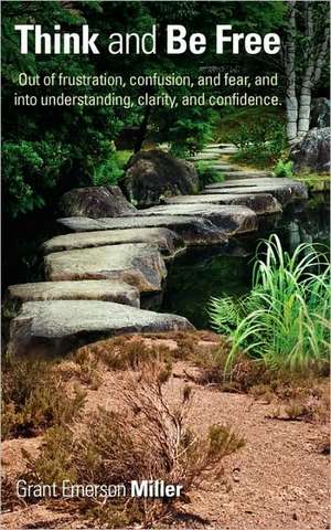 Think, and Be Free de Grant Emerson Miller