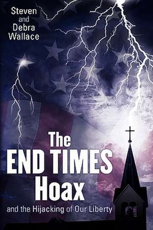 The End Times Hoax and the Hijacking of Our Liberty: DDT's Political and Scientific History de Steven Wallace