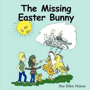 The Missing Easter Bunny de Sue Ellen Nelson