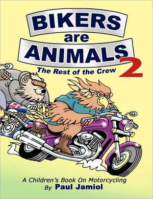 Bikers Are Animals 2: A Children's Book on Motorcycling de Paul Jamiol