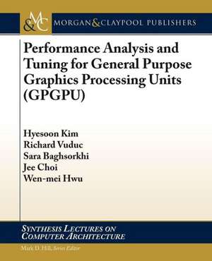 Performance Analysis and Tuning for General Purpose Graphics Processing Units (Gpgpu): Challenges and Opportunities de Hyesoon Kim