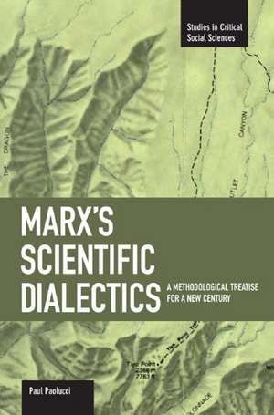 Marx's Scientific Dialectics de Paul Paolucci
