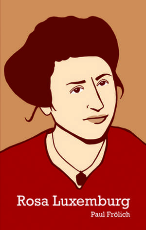 Rosa Luxemburg de Paul Frolich