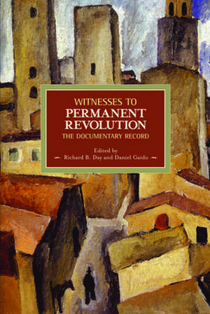 Witnesses To Permanent Revolution: The Documentary Record: Historical Materialism, Volume 21 de Richard B Day