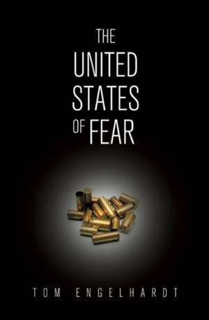 The United States Of Fear de Tom Engelhardt