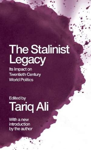 The Stalinist Legacy: Its Impact on 20th-Century World Politics (Second Edition) de Tariq Ali