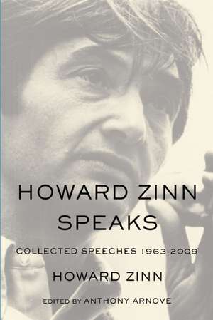 Howard Zinn Speaks: Collected Speeches 1963-2009 de Howard Zinn